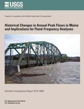 Historical Changes in Annual Peak Flows in Maine and Implications for Flood-Frequency Analyses