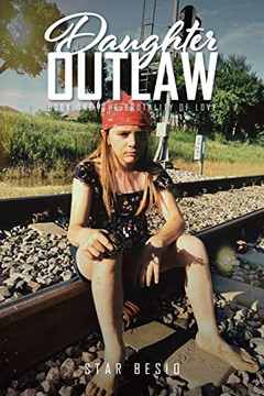 Daughter Outlaw: Book One: The Brutality Of Love