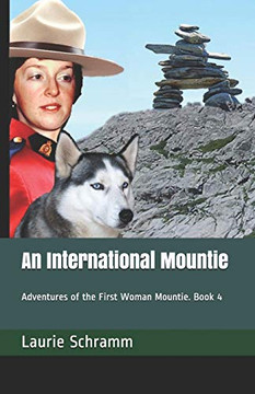 An International Mountie : Adventures of the First Woman Mountie. Book 4