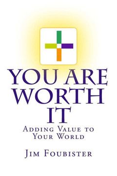 You Are Worth It: Adding Value to Your World