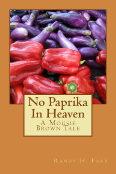 No Paprika In Heaven: A Mousie Brown Tale