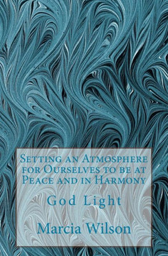 Setting an Atmosphere for Ourselves to be at Peace and in Harmony: God Light