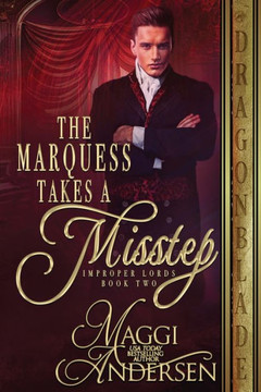 The Marquess Takes A Misstep (Improper Lords) The Marquess Takes A Misstep (Improper Lords)