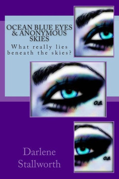 Ocean Blue Eyes And Anonymous Skies: What really lies beneath the skies?