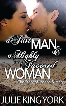 A Just Man & A Highly Favored Woman: The Story of Joseph & Mary