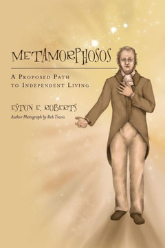 Metamorphosos: A Proposed Path to Independent Living