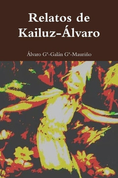 Relatos de Kailuz-Alvaro: Kailuz-Alvaro