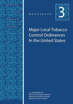 Major Local Tobacco Control Ordinances in the United States: Smoking and Tobacco Control Monograph No. 3
