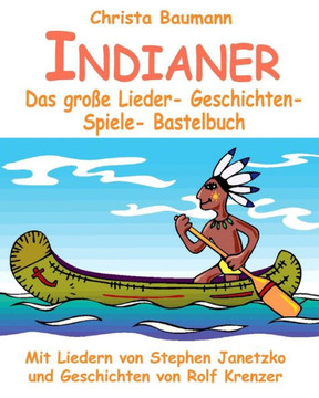 Indianer - Das groee Lieder- Geschichten- Spiele- Bastelbuch: Mit vielen Liedern von Stephen Janetzko und Geschichten von Rolf Krenzer