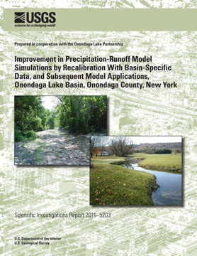 Improvement in Precipitation-Runoff Model Simulations by Recalibration With Basin-Specific Data, and Subsequent Model Applications, Onondaga Lake Basi
