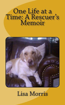 One Life at a Time: A Rescuer's Memoir