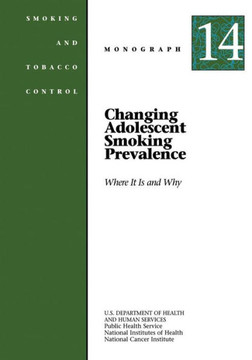 Changing Adolescent Smoking Prevalence - Where It Is and Why: Smoking and Tobacco Control Monograph No. 14