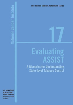 Evaluating ASSIST: A Blueprint for Understanding State-level Tobacco Control: NCI Tobacco Control Monograph Series No. 17