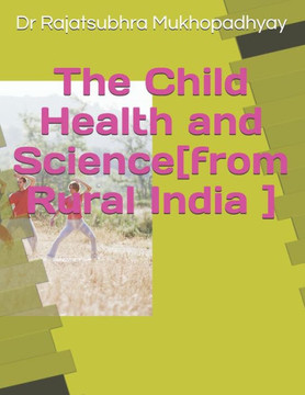 THE CHILD HEALTH AND SCIENCE[from Rural India]