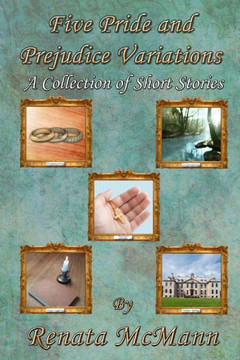 Five Pride and Prejudice Variations: A Collection of Short Stories