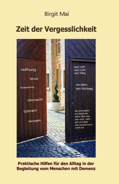 Zeit der Vergesslichkeit: Praktische Hilfen fuer den Alltag in der Begleitung vom Menschen mit Demenz