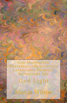 God Manifested Universally Beautifully Landscaped Property Ecosystems Art: God Light
