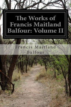The Works of Francis Maitland Balfour: Volume II