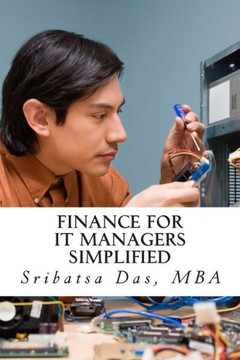 Finance for IT Managers Simplified: Easy step-by-step examples to master essential finance