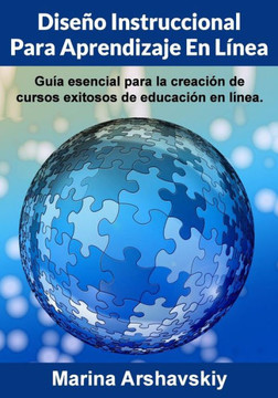 Diseco Instruccional para Aprendizaje En Lanea: GuNa esencial para la creacian de cursos exitosos de educacian en lanea.