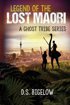 Legend Of The Lost Maori (A Ghost Tribe Series) Legend Of The Lost Maori (A Ghost Tribe Series)
