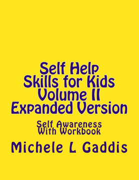 Self Help Skills for Kids Volume II: Self Awareness Expanded Version