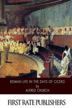 Roman Life in the Days of Cicero : 9781500103446