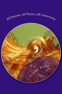 All Einstein, All Physics, All Controversy