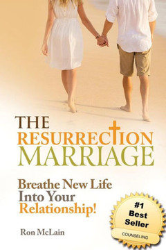 The Resurrection Marriage: Breathe New Life Into Your Relationship