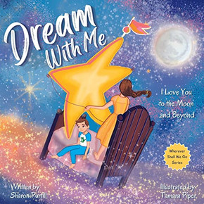 Dream With Me: I Love You to the Moon and Beyond (Mother and Son Edition) (Wherever Shall We Go Children's Bedtime Story Series)