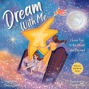Dream With Me: I Love You to the Moon and Beyond (Mother and Daughter Edition) (Wherever Shall We Go Children's Bedtime Story Series) Dream With Me: I Love You to the Moon and Beyond (Mother and Daughter Edition) (Wherever Shall We Go Children's Bedtime Story Series)