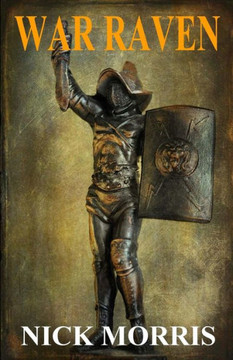 War Raven: Barbarian of Rome Chronicles Volume One