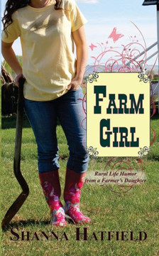 Farm Girl: Rural Life Humor from a Farmer's Daughter