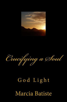 Crucifying a Soul: God Light