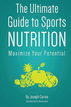 The Ultimate Guide to Sports Nutrition: Maximize Your Potential