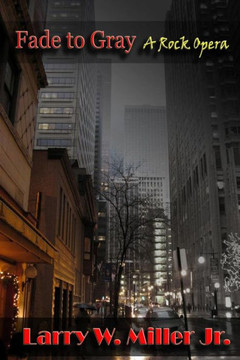 Fade to Gray: A Rock opera