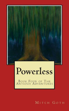 Powerless: Book Four of The Antioch Adventures