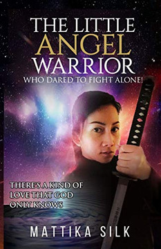 The Little Angel Warrior Who Dared To Fight Alone : There's A Kind Of Love That God Only Knows