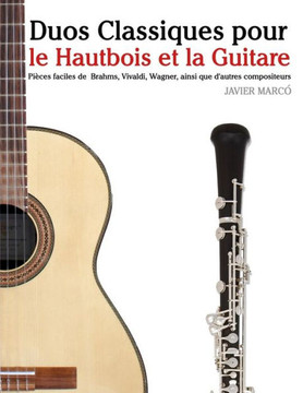 Duos Classiques pour le Hautbois et la Guitare: Pieces faciles de Brahms, Vivaldi, Wagner, ainsi que d'autres compositeurs