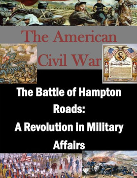 The Battle of Hampton Roads: A Revolution in Military Affairs