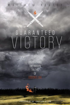 Guaranteed Victory: Discovering The Hidden Truths Of Gideon's 300