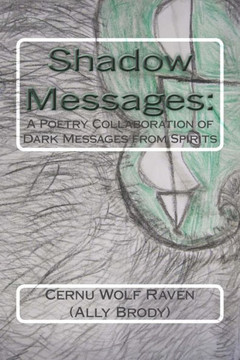 Shadow Messages: : A Poetry Collaboration of Dark Messages from Spirits