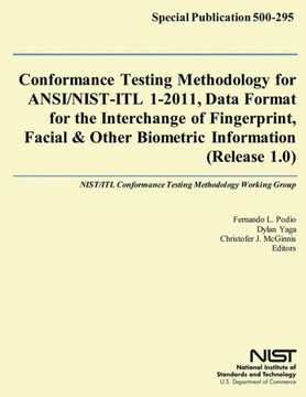 Conformance Testing Methodology for ANSI/NIST-ITL 1-2011, Data Format for the Interchange of Fingerprint, Facial & Other Biometric Information (Releas