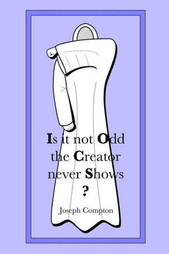 Is it not Odd the Creator never Shows?
