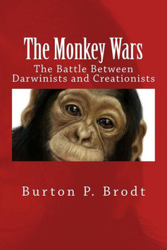 The Monkey Wars: The Battle Between Darwinists and Creationists