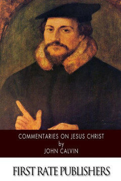 Commentaries on Jesus Christ Commentaries on Jesus Christ