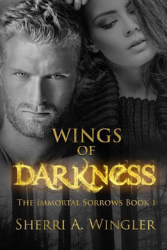 Wings of Darkness: Book 1 of The Immortal Sorrows series