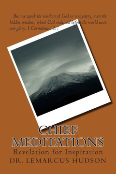 Chief Meditations: Revelation for Inspiration : 9781500214296