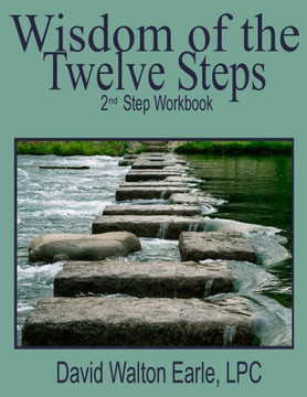 Wisdom of the Twelve Steps 2: II Step Workbook