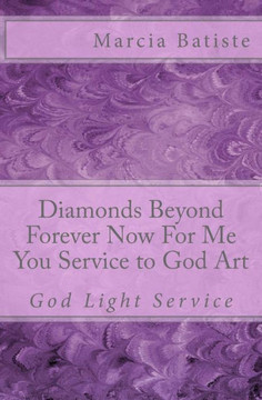 Diamonds Beyond Forever Now For Me You Service to God Art: God Light Service